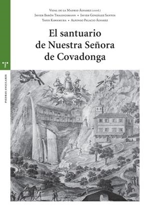 SANTUARIO DE NUESTRA SEÑORA DE COVADONGA, EL | 9788497049030 | DE LA MADRID ÁLVAREZ, VIDAL / BARÓN THAIDIGSMAN, JAVIER / GONZÁLEZ SANTOS, JAVIER / KAWAMURA, YAYOI 