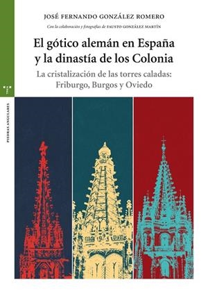 GÓTICO ALEMÁN EN ESPAÑA Y LA DINASTÍA DE LOS COLONIA, EL | 9788497049115 | GONZÁLEZ ROMERO, JOSÉ FERNANDO