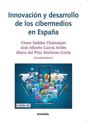 INNOVACION Y DESARROLLO DE LOS CIBERMEDIOS EN ESPAÑA | 9788431331252 | SADABA CHALEZQUER, CHARO / GARCÍA AVILÉS, JOSÉ ALBERTO / MARTÍNEZ-COSTA PÉREZ, Mª PILAR