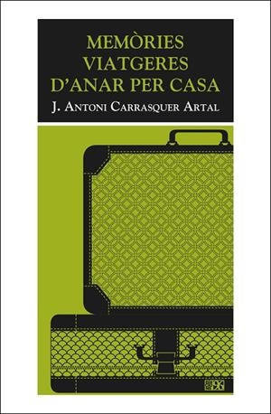 MEMÒRIES VIATGERES D'ANAR PER CASA | 9788415802655 | CARRASQUER ARTAL, JOAN ANTONI