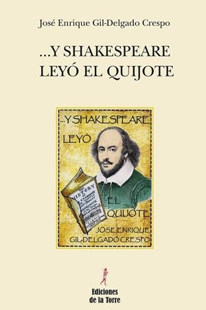 ... Y SHAKESPEARE LEYÓ EL QUIJOTE | 9788479607760 | GIL-DELGADO CRESPO, JOSÉ ENRIQUE