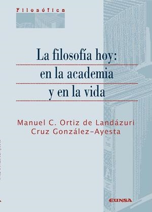 FILOSOFÍA HOY, LA : EN LA ACADEMIA Y EN LA VIDA | 9788431331276