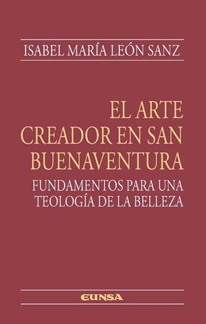 ARTE CREADOR EN SAN BUENAVENTURA, EL | 9788431331337 | LEÓN SANZ, ISABEL MARÍA