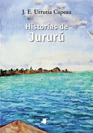 HISTORIAS DE JURURÚ | 9788476819401 | URRUTIA CAPEAU, JOSE ENRIKE