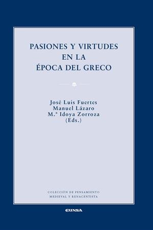 PASIONES Y VIRTUDES EN LA ÉPOCA DEL GRECO | 9788431331351 | FUERTES HERREROS, JOSÉ LUIS / LÁZARO PULIDO, MANUEL / ZORROZA HUARTE, Mª IDOYA