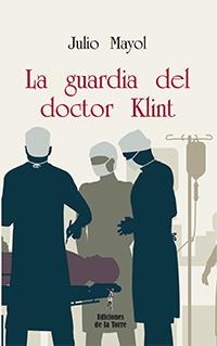 GUARDIA DEL DOCTOR KLINT, LA | 9788479607821 | MAYOL MARTÍNEZ, JULIO