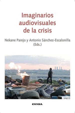 IMAGINARIOS AUDIOVISUALES DE LA CRISIS | 9788431331368 | PAREJO GIMÉNEZ, NEKANE / SÁNCHEZ-ESCALONILLA GARCÍA-RICO, ANTONIO