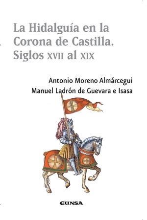 HIDALGUÍA EN LA CORONA DE CASTILLA, LA | 9788431331399 | MORENO ALMÁRCEGUI, ANTONIO / LADRÓN DE GUEVARA E ISASA, MANUEL
