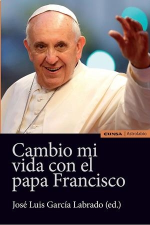 CAMBIO MI VIDA CON EL PAPA FRANCISCO | 9788431331443 | GARCÍA LABRADO, JOSE LUIS