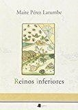 REINOS INFERIORES | 9788476819593 | PÉREZ LARUMBE, MAITE