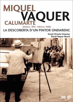 MIQUEL VAQUER CALUMARTE (ONDARA, 1910 - VALÈNCIA, 1988) | 9788415802785 | ORTUÑO GINESTAR, VICENT / VAQUER BOSCH, DAVID