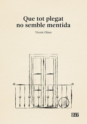 QUE TOT PLEGAT NO SEMBLE MENTIDA | 9788415802990 | OLASO SENDRA, VICENT