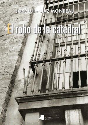 ROBO DE LA CATEDRAL, EL | 9788476819753 | DÍAZ MONREAL, JOSÉ LUIS