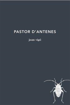 PASTOR D'ANTENES | 9788494662430 | VIGÓ ARNAU, JOAN