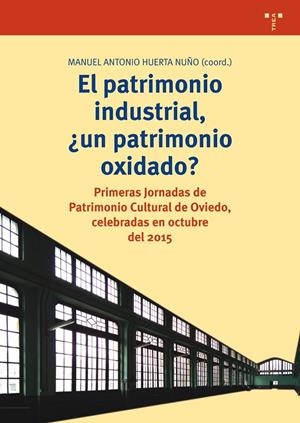 PATRIMONIO INDUSTRIAL, ¿UN PATRIMONIO OXIDADO?, EL | 9788497049887