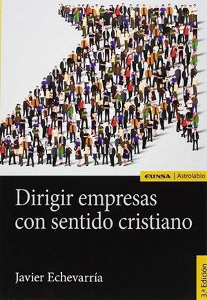 DIRIGIR EMPRESAS CON SENTIDO CRISTIANO | 9788431332013 | ECHEVARRÍA RODRÍGUEZ, JAVIER