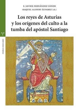 REYES DE ASTURIAS Y LOS ORÍGENES DEL CULTO A LA TUMBA DEL APÓSTOL SANTIAGO, LOS | 9788417140038