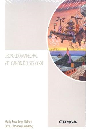 LEOPOLDO MARECHAL Y EL CANON DEL SIGLO XXI | 9788431332112 | LOJO, MARÍA ROSA / CÁRCANO, ENZO