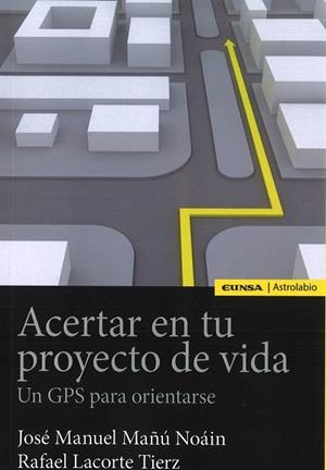 ACERTAR CON TU PROYECTO DE VIDA | 9788431332280 | MAÑÚ NOAIN, JOSÉ MANUEL / LACORTE TIERZ, RAFAEL