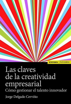 CLAVES DE LA CREATIVIDAD EMPRESARIAL, LAS | 9788431332426 | DELGADO CERVIÑO, JORGE