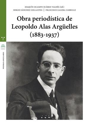 OBRA PERIODÍSTICA DE LEOPOLDO ALAS ARGÜELLES (1883-1937) | 9788417140236 | SÁNCHEZ COLLANTES, SERGIO / GALERA CARRILLO, FRANCISCO