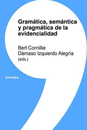 GRAMATICA, SEMÁNTICA Y PRAGMÁTICA DE LA EVIDENCIALIDAD | 9788431332464 | CORNILLIE, BERT / IZQUIERDO ALEGRIA, DAMASO