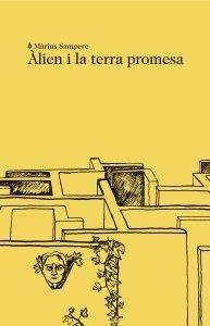 ÀLIEN I LA TERRA PROMESA | 9788494833229 | SAMPERE PASSARELL, MÀRIUS