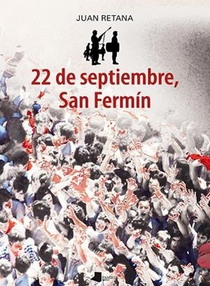 22 DE SEPTIEMBRE, SAN FERMIN | 9788491720461 | RETANA, JUAN