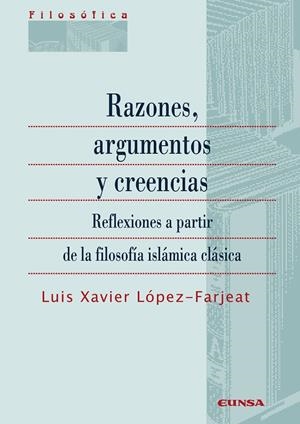 RAZONES, ARGUMENTOS Y CREENCIAS | 9788431332839 | LÓPEZ FARJEAT, LUIS XAVIER