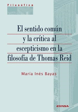 SENTIDO COMÚN Y LA CRÍTICA AL ESCEPTICISMO EN LA FILOSOFÍA DE THOMAS REID, EL | 9788431332969 | INÉS BAYAS, MARÍA