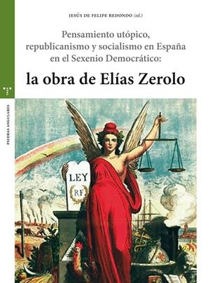 PENSAMIENTO UTÓPICO, REPUBLICANISMO Y SOCIALISMO EN ESPAÑA EN EL SEXENIO DEMOCRÁTICO: LA OBRA DE ELÍAS ZEROLO | 9788417140731 | GONZÁLEZ RODRÍGUEZ, JOSUÉ J.