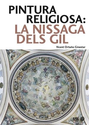 PINTURA RELIGIOSA: LA NISSAGA DELS GIL | 9788417213732 | ORTUÑO GINESTAR, VICENT