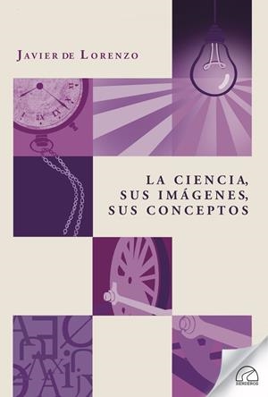 CIENCIA, SUS IMAGENES, SUS CONCEPTOS, LA | 9788412241440 | DE LORENZO MARTINEZ, JAVIER