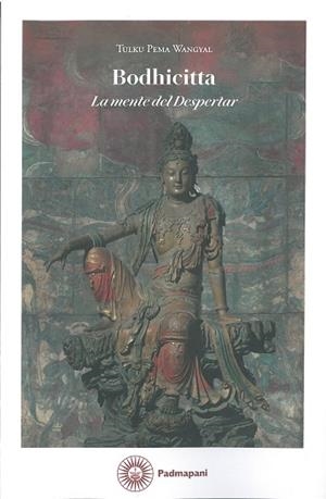 BODHICITTA. LA MENTE DEL DESPERTAR | 9788494848629 | PEMA WANGYAL RINPOCHE, TULKU