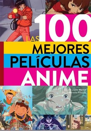 100 MEJORES PELICULAS ANIME, LAS | 9788418320316 | HEREDIA PITARCH, DAVID / LOPEZ MARTIN, ALVARO