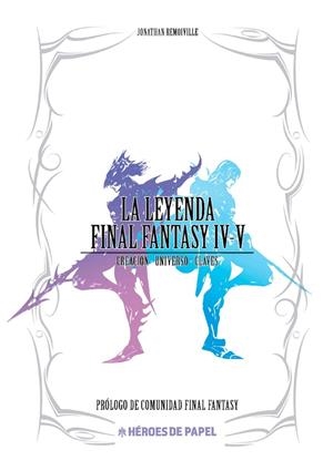 LEYENDA FINAL FANTASY IV - V, LA | 9788417649708 | REMOIVILLE, JONATHAN