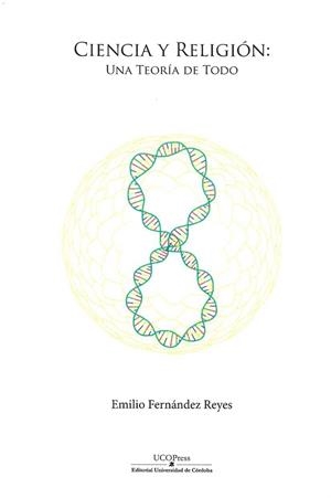 CIENCIA Y RELIGION UNA TEORIA DE TODO | 9788499275796 | EMILIO FERNANDEZ REYES