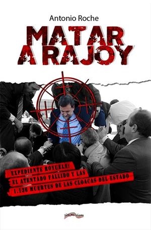MATAR A RAJOY | 9788418492044 | ROCHE GONZALEZ, ANTONIO