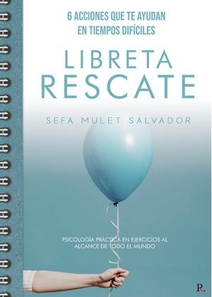 6 ACCIONES QUE TE AYUDEN EN TIEMPOS DIFÍCILES. LIBRETA RESCA | 9788418686061 | MULET SALVADOR, SEFA