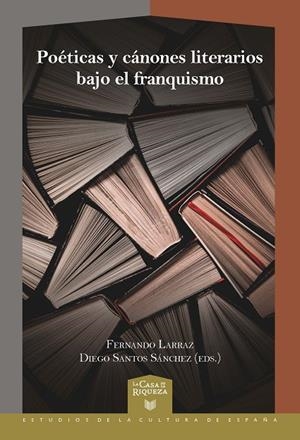 POETICAS Y CANONES LITERARIOS BAJO EL FRANQUISMO | 9788491921790 | LARRAZ, FERNANDO