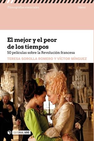 MEJOR Y EL PEOR DE LOS TIEMPOS, EL. 50 PELICULAS SOBRE LA REVOLUCIÓN FRANCESA | 9788491807988 | SOROLLA ROMERO, TERESA / MÍNGUEZ CORNELLES, VÍCTOR MANUEL