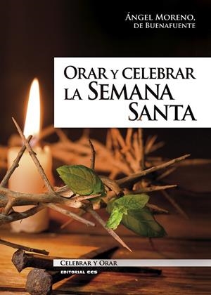 ORAR Y CELEBRAR LA SEMANA SANTA. CICLO B | 9788413790138 | MORENO SANCHO, ANGEL