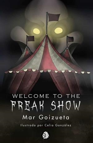 WELCOME TO THE FREAK SHOW | 9788412325317 | GOIZUETA, MAR