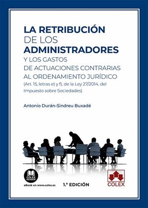 RETRIBUCION DE LOS ADMINISTRADORES Y LOS GASTOS DE ACTUACIONES CONTRARIAS AL ORDENAMIENTO JUDICIAL, LA | 9788413591872 | DURAN-SINDREU BUXADE, ANTONIO