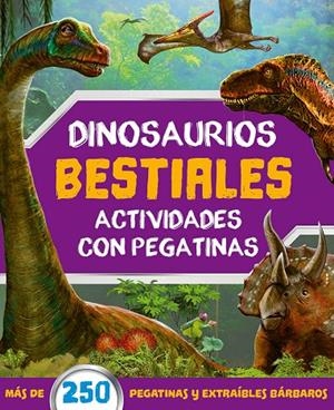 DINOSAURIOS BESTIALES ACTIVIDADES CON PEGATINAS | 9788491961949