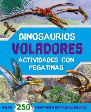 DINOSAURIOS VOLADORES ACTIVIDADES CON PEGATINAS | 9788491961932