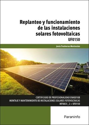 REPLANTEO Y FUNCIONAMIENTO DE LAS INSTALACIONES SOLARES FOTOVOLTAICAS | 9788413660332 | TRASHORRAS MONTECELOS, JESÚS