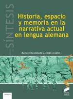 HISTORIA, ESPACIO Y MEMORIA EN LA NARRATIVA ACTUAL EN LENGUA ALEMANA | 9788413570464 | MALDONADO ALEMÁN, MANUEL