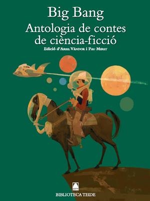 BIG BANG. ANTOLOGIA CONTES DE CIENCIA FICCIÓ | 9788430762965 | FORTUNY GINÉ, JOAN BAPTISTA / MARTÍ RAÜLL, SALVADOR / VÁNDOR, ARIEL / MIRET PUIG, PAU
