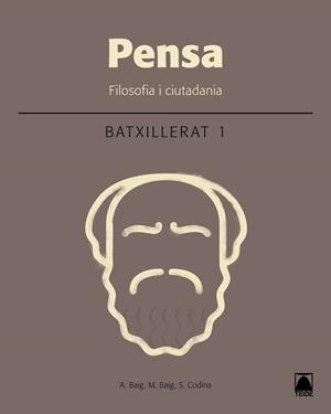 PENSA FILOSOFIA I CIUTADANIA 1 BATXILLERAT (2016) | 9788430753499 | BAIG NOGUÉS, ANTONI / CODINA ILLAMOLA, SALVADOR / BAIG VIÑAS, MARÇAL